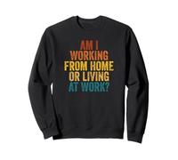 Am I Working From Home Or Living At Work Cool WFH Worker Sudadera