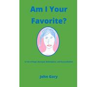 Am I Your Favorite?: A Tale of Hope, Betrayal, Redemption, and Reconciliation