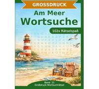 Am Meer - Wortsuche in Großdruck: 102 Wortsuchrätsel mit extra großer Schrift | Gehirnjogging rund ums Meer | Geschenkidee für Oma & Opa