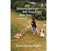Am Meerschwein übt das Kind den Tod: Ein Nachrough