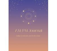 AM/PM Gratitude and Reflection Journal: A 90 day guided journal with inspirational quotes.: Daily Gratitude and Reflection