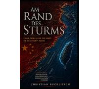 Am Rand des Sturms: China, Taiwan und die Gefahr eines Krieges mit globalen Folgen
