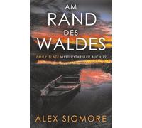 Am Rand des Waldes: Emily Slate Mysterythriller Buch 12