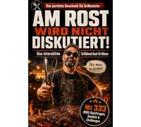 AM ROST WIRD NICHT DISKUTIERT!: Das interaktive Grillabend-Buch für Männer