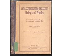 Am Scheidewege zwischen Krieg und Frieden. Meine letzten Verhandlungen in Petersburg, Ende Juli 1914
