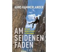 Am seidenen Faden: K2 und andere Grenzerfahrungen | K2, Mount Everest und Co.: Der Extrembergsteiger erzählt