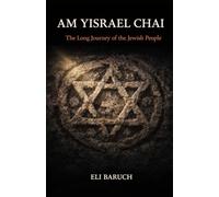 AM YISRAEL CHAI: The Long Journey of the Jewish People