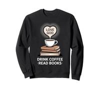 Ama a Dios, bebe café, lee libros, geniales Sudadera