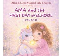 Ama and the First Day of School: I Can Do It ! (Ama’s Magical Life Lessons Series)