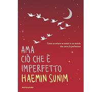 Ama ciò che è imperfetto. Come accettare se stessi in un mondo che cerca la perfezione (Ingrandimenti)