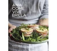 Ama, come, vive, brilla: Cocina honesta para conquistar tu salud (Gastronomía)