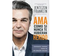 AMA Como Si Nunca Te Hubieran Herido: Esperanza, Sanidad Y El Poder de Un Corazón Sincero (Spanish Language Edition, Love Like You've Never Been Hurt