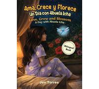 Ama, Crece y Florece/Love, Grow and Blossom: Un Dia con Abuela Icha/ A Day with Abuela Icha