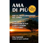 Ama di più per la trasformazione climatica: Come stabilizzare il clima e calmare la Terra