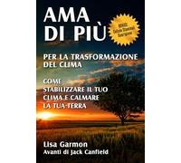 Ama di più per la trasformazione climatica: Come stabilizzare il clima e calmare la Terra