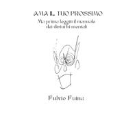 Ama il tuo prossimo: Ma prima leggiti il manuale dei disturbi mentali