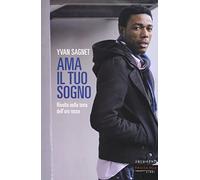 Ama il tuo sogno. Vita e rivolta nella terra dell'oro rosso (Documenti)