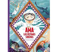 Ama. Las últimas sirenas: Historia de las legendarias buceadoras japonesas (Las últimas mujeres)