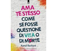 Ama te stesso come se fosse questione di vita o di morte (Nuove frontiere del pensiero)