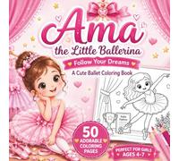 Ama the Little Ballerina: Follow Your Dreams A Cute Coloring Book