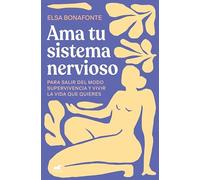 Ama tu sistema nervioso: Para salir del modo supervivencia y vivir la vida que quieres (Vergara)