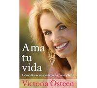 Ama tu vida: Como llevar una vida plena, sana y feliz