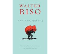 AMA Y No Sufras: Como Disfrutar Plenamente de la Vida En Pareja