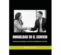 AMABILIDAD EN EL SERVICIO: Sonrisas que conquistan, el arte de la amabilidad en el servicio