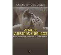 Amad a vuestros enemigos: Cómo acabar con el hábito de la ira y ser más felices (Sabiduría perenne)