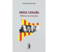 AMADA CATALUÑA (REFLEXIONES DE UN HISTORIADOR)