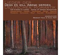 Amadeus-Chor - For Evening Is Coming - Songs Of The German Romanticism