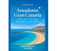 Amadores, Gran Canaria: Perché questa baia dell’Atlantico conquista gli italiani sia l’estate che l’inverno