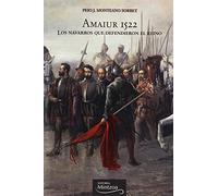AMAIUR 1522, LOS NAVARROS QUE DEFENDIERON EL REINO