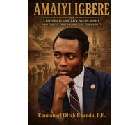 AMAIYI IGBERE: A Historical Look Back on Life, People, And Places That Shaped The Community