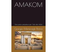 AMAKOM: Una pace perpetua per l'età dei robot