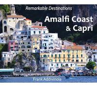 Amalfi Coast and Capri: A Photographic Journey into the Italian Paradise (Remarkable Destinations)
