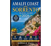 Amalfi Coast and Sorrento Travel Guide 2026: Explore Positano, Capri, Ravello, Pompeii, Coastal Drives, Beaches and Local Food