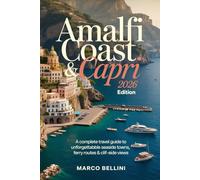 Amalfi Coast & Capri: 2026 Edition: A Complete Travel Guide to Unforgettable Seaside Towns, Ferry Routes & Cliff-Side Views