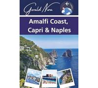 Amalfi Coast, Capri & Naples: Your Guide to Unforgettable Itineraries, Local Treasures, and Italian Adventures (NORA TRAVELS)