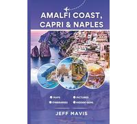 Amalfi Coast, Capri & Naples: Your Ultimate Travel Guide to Italy’s Stunning Coastal Gems, Hidden Treasures, and Cultural Delights (The Jeff Mavis ... Exploring the World in Three Languages)