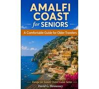 Amalfi Coast for Seniors: A Comfortable Guide for Older Travelers (Europe for Seniors Travel Guide)