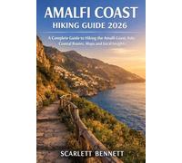 AMALFI COAST HIKING GUIDE 2026: A Complete Guide to Hiking the Amalfi Coast, Italy: Coastal Routes Maps and Local Insights (The Trailblazer’s Hiking Adventure Series)