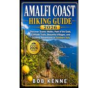 Amalfi Coast Hiking Guide 2026: Discover Scenic Walks, Path of the Gods, Cliffside Trails, Beautiful Villages, and Outdoor Adventures in Southern Italy: 30 (Ultimate Hiking & Adventure Series)