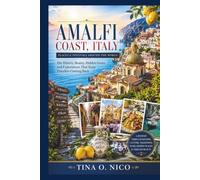 AMALFI COAST, ITALY PLACES & FESTIVALS AROUND THE WORLD: The History, Beauty, Hidden Gems, and Experiences That Keep Travelers Coming Back (people and places around the world)