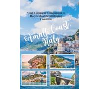 Amalfi Coast, Italy Travel Guide 2026: Your Complete Companion to Italy's Most Breathtaking Coastline (Every Traveler)