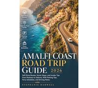 Amalfi Coast Road Trip Guide 2026: Self-Drive Routes, Scenic Stops, and Insider Tips from Positano to Salerno, With Parking Tips, Ferry Schedules, and Driving Notes