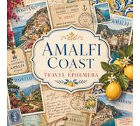 Amalfi Coast Travel Ephemera: Vintage Italian Postcards, Tickets, Maps and Seaside Keepsakes for Junk Journals, Collage and Paper Crafts