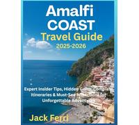 Amalfi Coast Travel Guide 2025-2026: Expert Insider Tips, Hidden Gems, Complete Itineraries & Must-See Attractions for Unforgettable Adventures