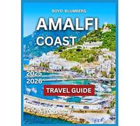 Amalfi Coast Travel Guide 2025/2026: Top Things To See And Do, Boat Tours and Beach Time, Local Culture and Traditions, Festivals and events, Itinerary, Accomodations, Ravello: Gardens and Music in th