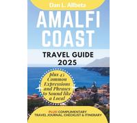 AMALFI COAST Travel Guide 2025: For Solo Tourist, Families, Seniors, Couples to Explore Top Beaches, Wildlife, Cuisine And Attractive Monuments with ... (Exploring Exquisite Italy Travel Series)
